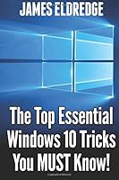 The Top Essential Windows 10 Tricks You MUST Know! 1517178983 Book Cover