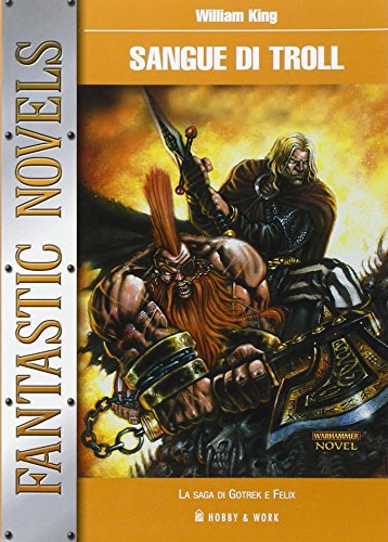 Sangue di troll. La saga di Gotrek e Felix Sangue di troll. La saga di Gotrek e Felix