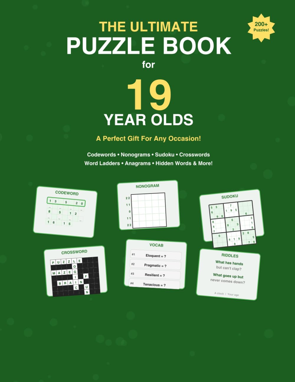 The Ultimate Puzzle Book for 19 Year Olds: A Perfect Gift For Any Occasion — 200+ Codewords, Nonograms, Sudoku, Crosswords, Math Challenges, Vocabulary Builders, Cryptograms, Riddles & More!