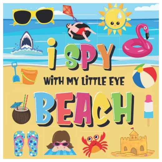 I Spy With My Little Eye - Beach: Can You Find the Bikini, Towel and Ice Cream? | A Fun Search and Find at the Seaside Summer Game for Kids 2-4! (I Spy Books for Kids 2-4)