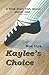 Kaylee's Choice (The Kaylee O'Shay, Irish Dancer Series)