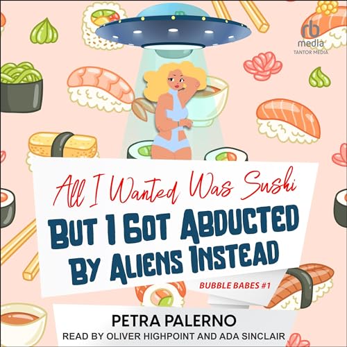 All I Wanted Was Sushi but I Got Abducted by Aliens Instead by Petra Palerno episode artwork