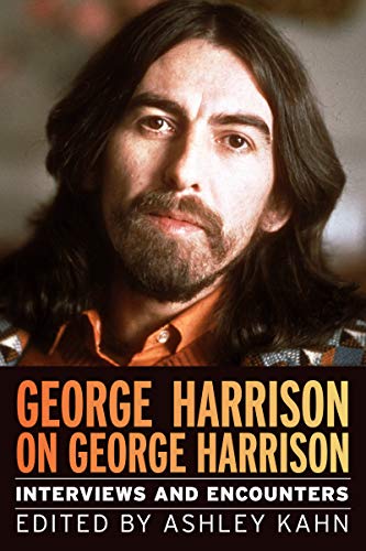 George Harrison on George Harrison: Interviews and Encounters (Musicians in Their Own Words Book 17)