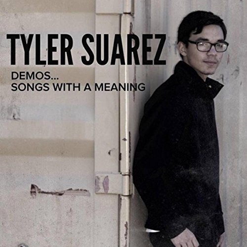 Tyler Suarez Play Demos... Songs with a Meaning by Tyler Suarez on Amazon Music