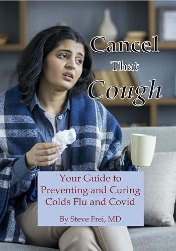 Cancel That Cough: Your Guide to Preventing and Treating Colds, Flu, and Covid