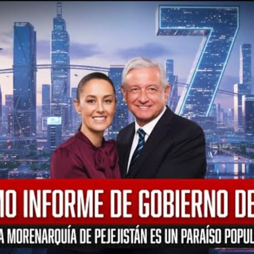 Page de couverture de Séptimo Informe de Gobierno de lópez: La Morenarquía de Pejejistán es un Paraíso Popular