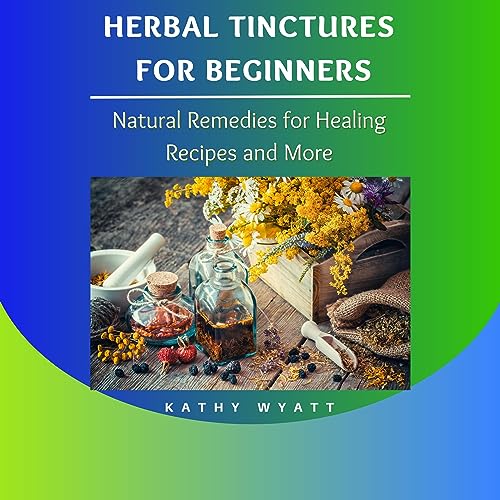 Herbal Tinctures for Beginners by Kathy Wyatt episode artwork