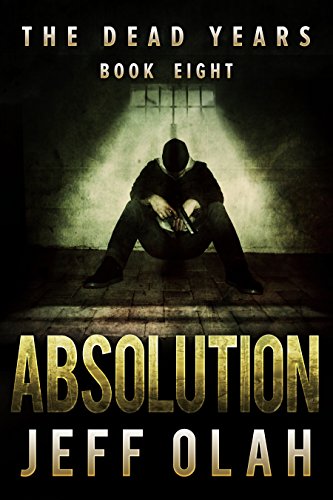 The Dead Years - ABSOLUTION - Book 8 (A Post-Apocalyptic Thriller)