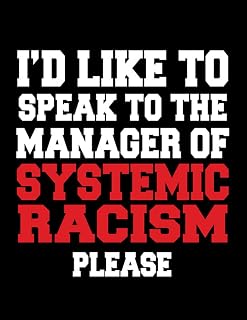 Karen Id like to speak to the manager of systemic racism Notebook: 8.5" x 11" Blank Lined with 100+ Pages