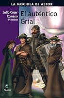 El auténtico Grial (La Mochila de Astor) (Spanish Edition) 8498401143 Book Cover