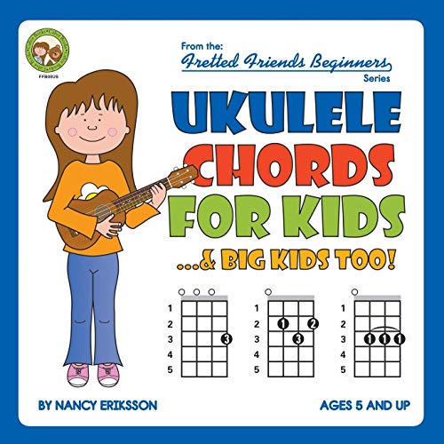 Ukulele Chords For Kids...& Big Kids Too! (Fretted Friends Beginners)