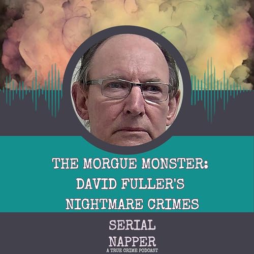 The Morgue Monster: David Fuller's Nightmare Crimes cover art