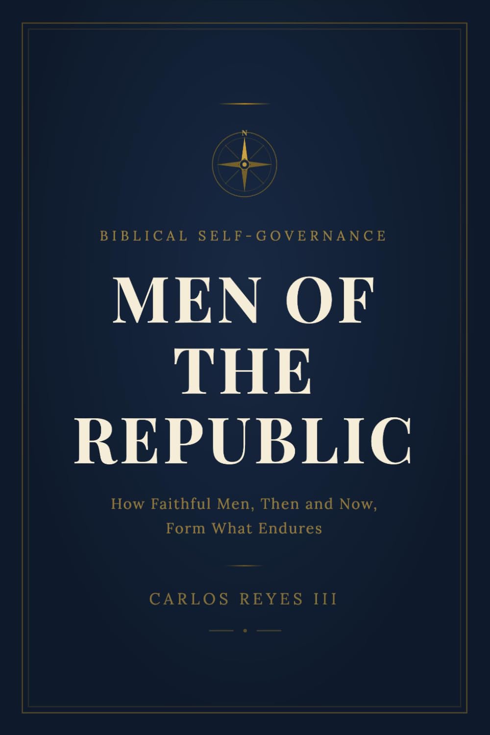 Men of the Republic: How Faithful Men - Then and Now - Form What Endures
