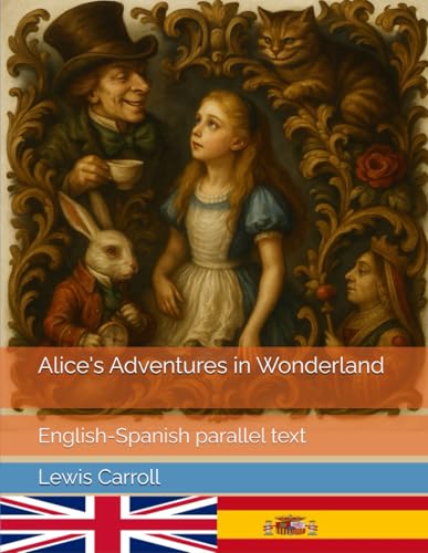 Alice's Adventures in Wonderland: English-Spanish parallel text
