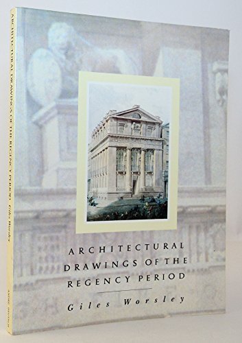 Architectural Drawings of the Regency Period by Giles Worsley (1991-09-19)