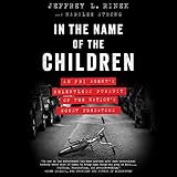 In the Name of the Children: An FBI Agent's Relentless Pursuit of the Nation's Worst Predators