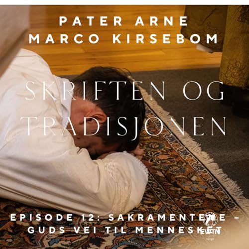 『Skriften og Tradisjonen – Episode 12: Sakramentene – Guds vei til mennesket』のカバーアート