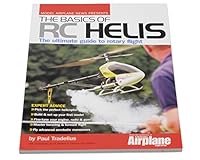 Model Airplane News Presents the Basics of Rc Helis: The Ultimate Guide to Rotary Flight 0911295682 Book Cover