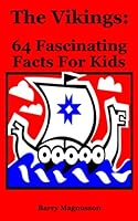 The Vikings: 64 Fascinating Facts for Kids 1512151637 Book Cover