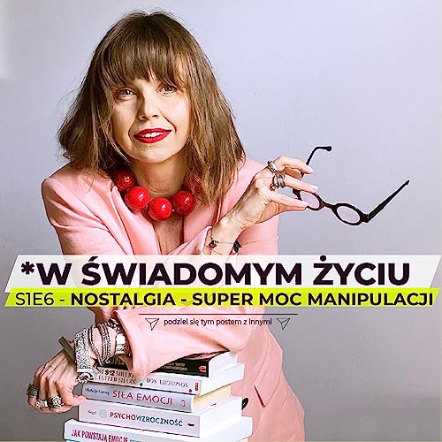 EMOCJA NOSTALGIA I JEJ SUPER MOC W MANIPULACJI