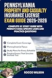 PENNSYLVANIA PROPERTY AND CASUALTY INSURANCE LICENSE EXAM GUIDE 2025-2026: COMPLETE PENNYLVANIA STUDY GUIDE THE WITH PENNSYLVANIA-SPECIFIC LAWS AND ... ... Casualty Insurance Exam Success Book 12)