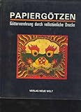 Papiergötzen: Götterverehrung durch volkstümliche Drucke