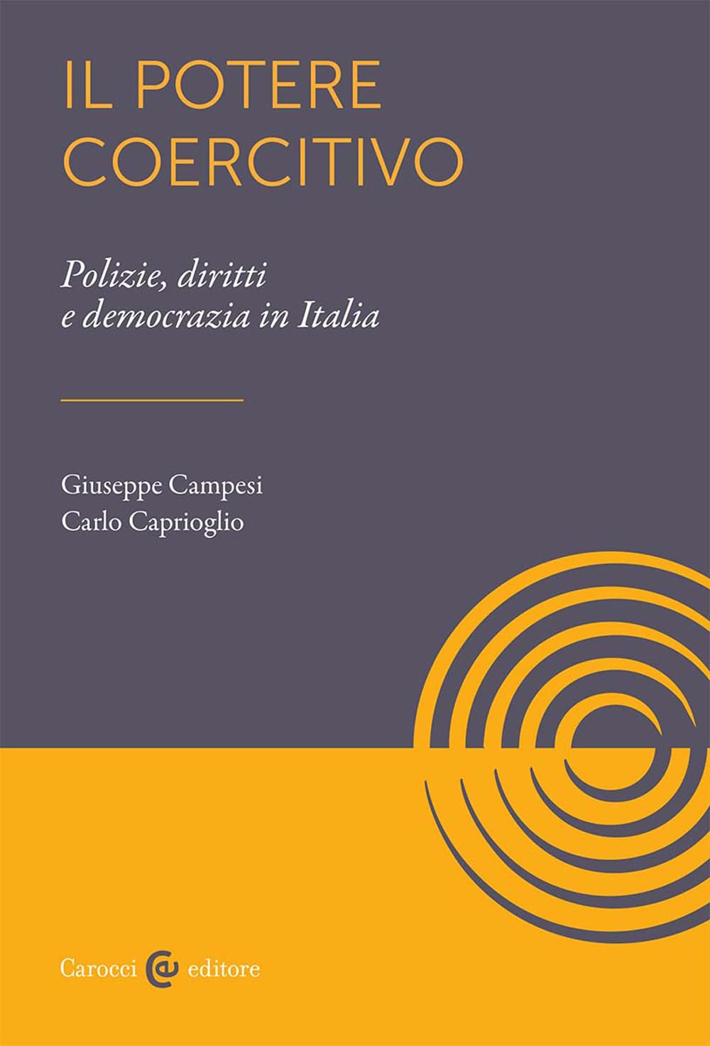 Il potere coercitivo. Forze dell'ordine, democrazia, diritti