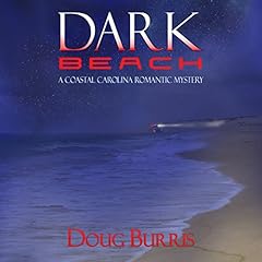 Dark Beach: A Coastal Carolina Romantic Mystery, Book 2 Audiobook By Doug Burris cover art