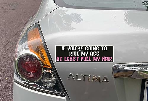 Image of Gear Tatz - IF You're Going to Ride My Ass at Least Pull My Hair - Naughty Bumper Sticker - 3 x 10 inches - Professionally Made in The USA - Vinyl Decal