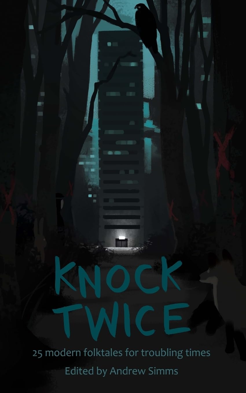 Knock Twice: 25 modern folk tales for troubling times: 2 (There was a knock at the door)
