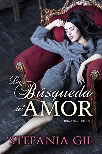 La búsqueda del amor: Romance y aventura (Hermanas Collins nº 3) (Spanish Edition) La búsqueda del amor: Romance y aventura (Hermanas Collins nº 3) (Spanish Edition)