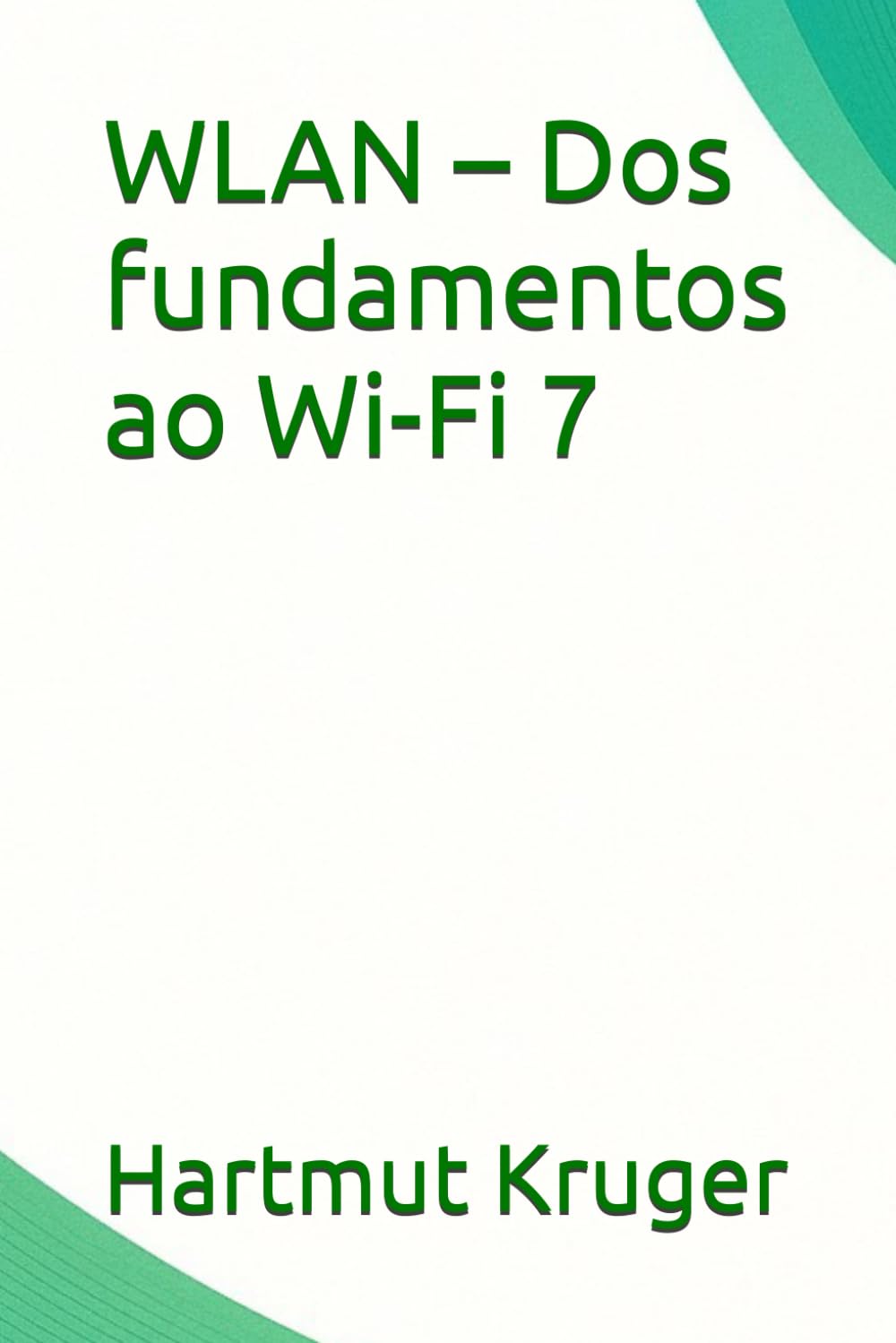 WLAN – Dos fundamentos ao Wi-Fi 7