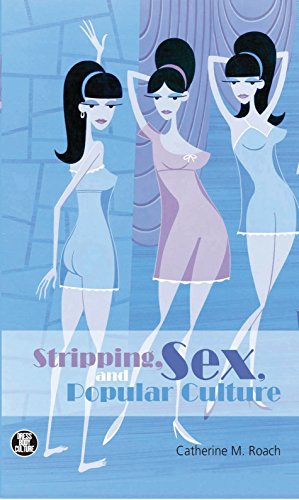 Stripping, Sex, and Popular Culture (Dress, Body, Culture)