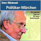 Politiker Märchen: Die schönsten Lügen aus 60 Jahren Bundesrepublik - Dieter Hildebrandt div. Verlag: Diederichs Verlag 