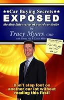 Car Buying Secrets Exposed - The Dirty Little Tricks of a Used Car Dealer 1599161648 Book Cover