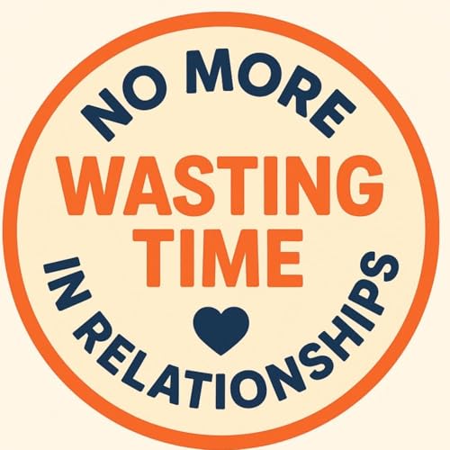 No More Time Wasting In Relationships