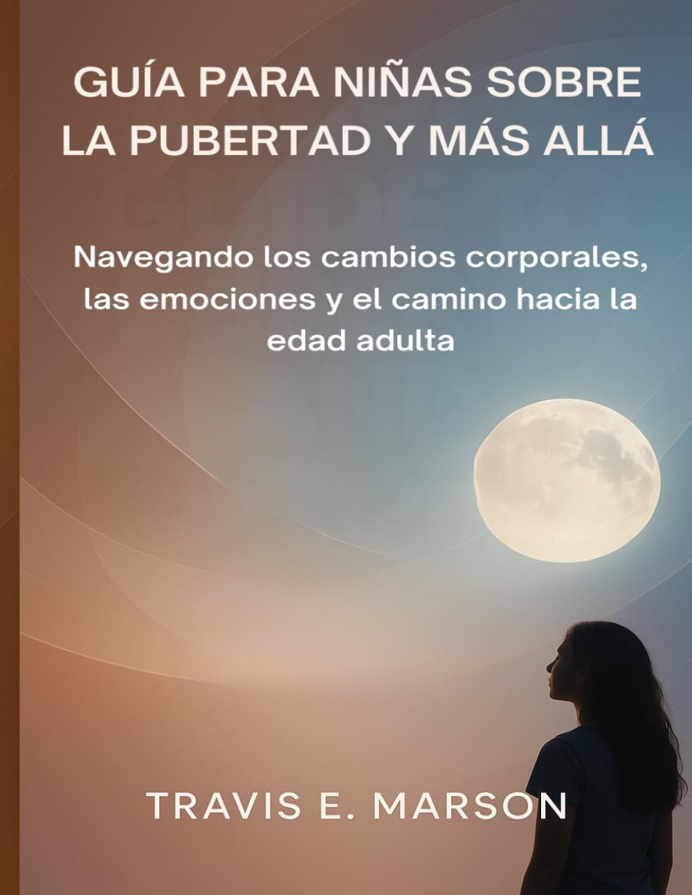 GUÍA PARA NIÑAS SOBRE LA PUBERTAD Y MÁS ALLÁ