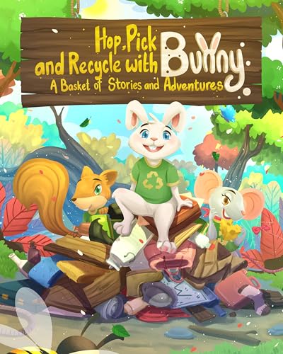 Hop, Pick, and Recycle with Bunny: A Basket of Stories and Adventures (Bunny’s Trail of Tales)