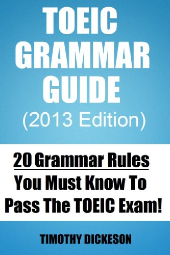 TOEIC Grammar Guide (2013) - 20 Grammar Rules You Must Know To Pass The TOEIC Exam (TOEIC Made Easy Book 2)