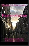 Partnerbörse: Eine Art Roman über Sex, Schamlosigkeit und Liebe