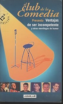 El club de la comedia: Ventajas de ser incompetente y otros monólogos de humor - Book  of the El club de la comedia