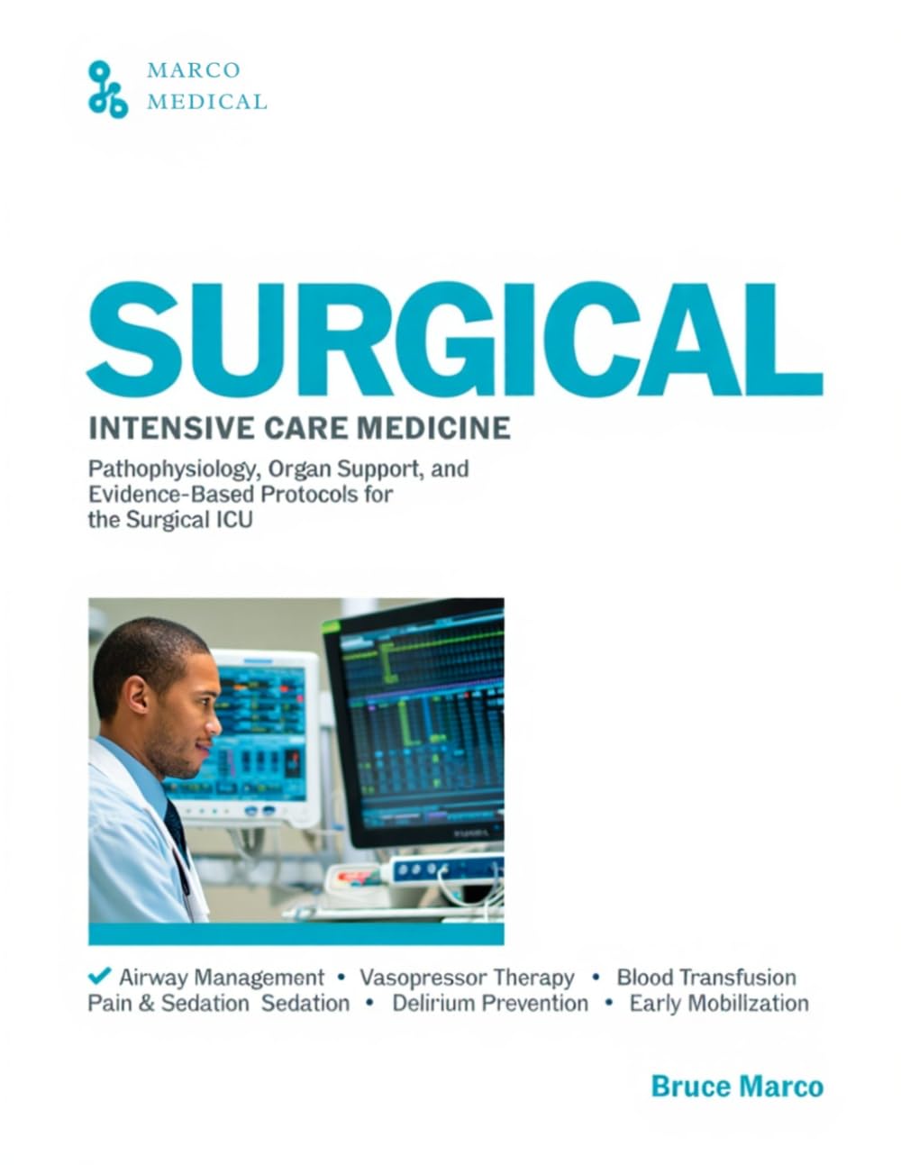 SURGICAL INTENSIVE CARE MEDICINE: Pathophysiology, Organ Support, and Evidence-Based Protocols for the Surgical ICU