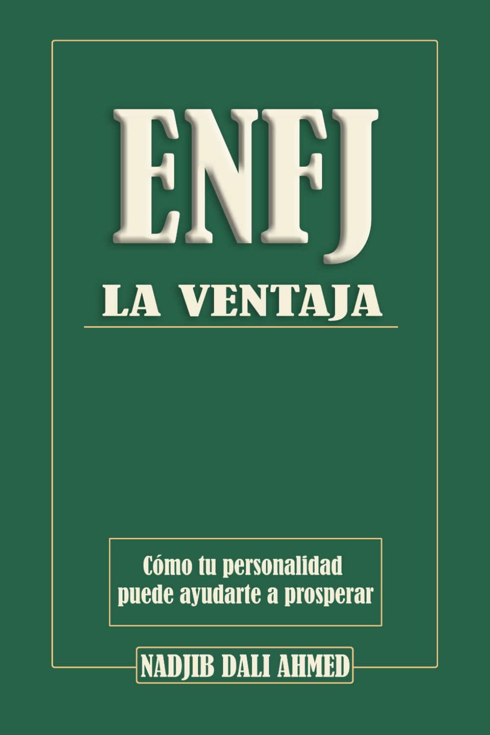 La Ventaja ENFJ: Cómo tu personalidad puede ayudarte a prosperar (LA VENTAJA MBTI)