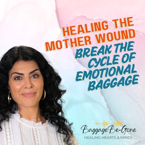 Page de couverture de #066 Healing the Mother Wound: Break the Cycle of Emotional Baggage