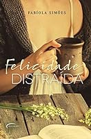Felicidade Distraída (Em Portuguese do Brasil) 8542810899 Book Cover