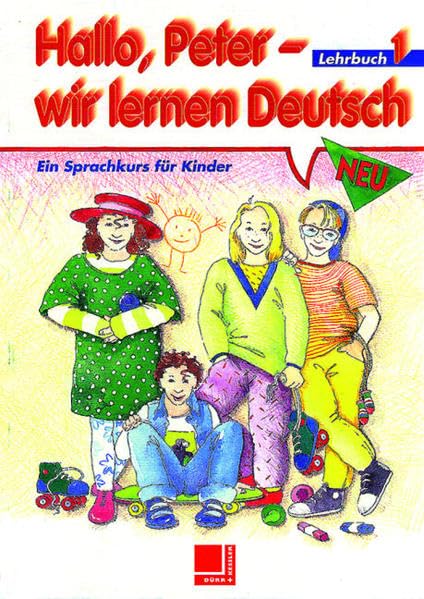 Hallo, Peter wir lernen Deutsch, Neu, Bd.1, Lehrbuch: Schülerbuch (Hallo Peter - wir lernen Deutsch 1: Schülerbuch)
