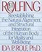 Rolfing: Reestablishing the Natural Alignment and Structural Integration of the Human Body for Vitality and Well-Being