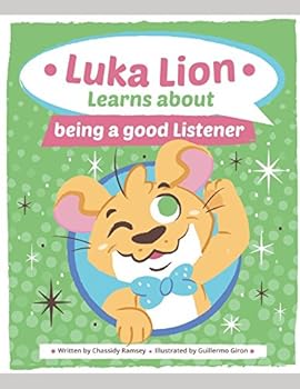 Paperback Luka Lion Learns About Being a Good Listener: Book Two of the Lion Series Book