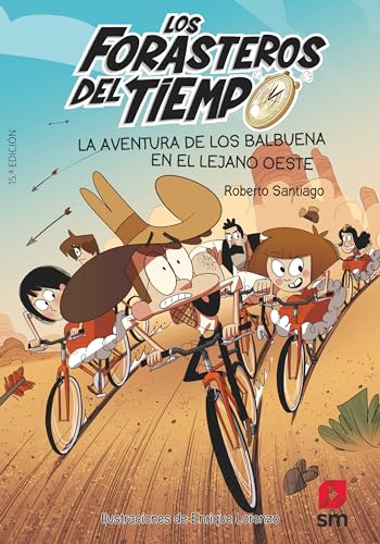 La aventura de los Balbuena en el lejano oeste: 1 (Los Forasteros del Tiempo)
