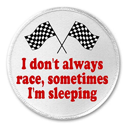 I Don't Always Race Sometimes I'm Sleeping - 3